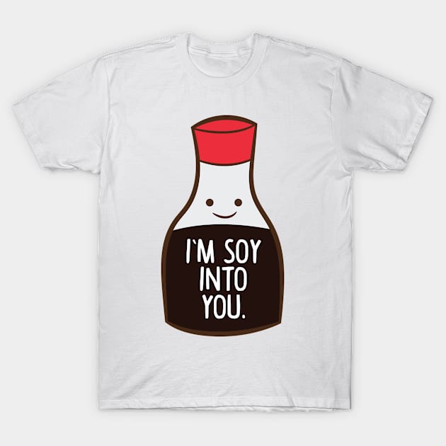 I'm Soy Into You Funny Asia Soy Sauce T-Shirt by EQDesigns